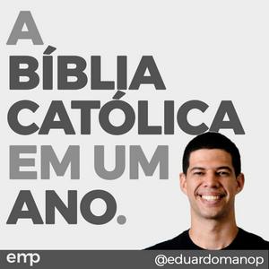 A Bíblia Católica em um ano (com Eduardo Mano)