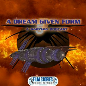 Ouça A Dream Given Form: A Babylon-5 Podcast na aplicação