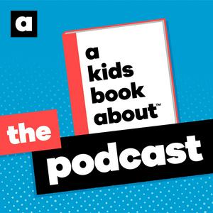 Ouça A Kids Book About: The Podcast na aplicação