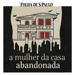 Ouça A Mulher da Casa Abandonada na aplicação