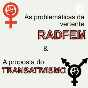 A problemática do Feminismo Radical e a proposta do Transativismo.