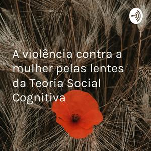 Ouça A violência contra a mulher pelas lentes da Teoria Social Cognitiva na aplicação