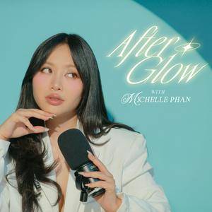 Ouça Afterglow with Michelle Phan na aplicação