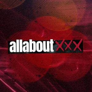 All About XXX