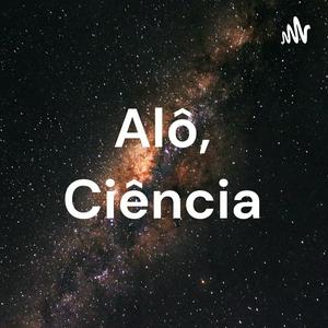 Alô, Ciência