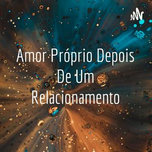 Amor Próprio Depois De Um Relacionamento