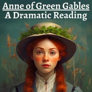 Ouça Anne of Green Gables - Dramatic Reading na aplicação