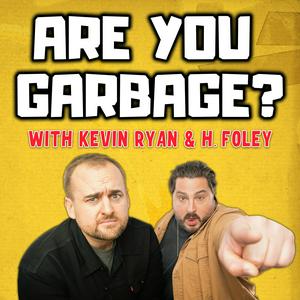 Ouça Are You Garbage? Comedy Podcast na aplicação