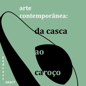 Ouça Arte Contemporânea: da casca ao caroço na aplicação