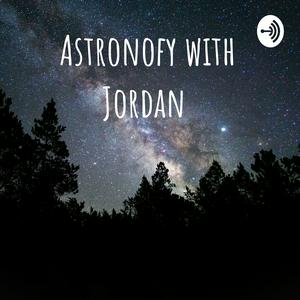 Astronofy with Jordan