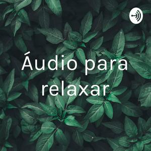 Áudio para relaxar