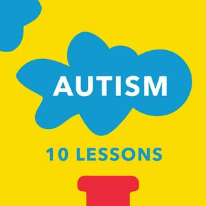 Autism: 10 Lessons for the Course of Life