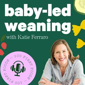 Ouça Baby-Led Weaning with Katie Ferraro na aplicação