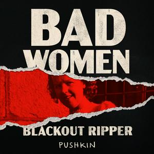 Ouça Bad Women: The Blackout Ripper na aplicação