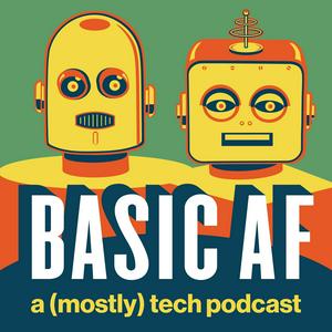 Ouça Basic AF: a (mostly) tech podcast na aplicação