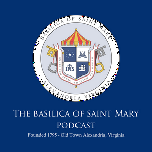 Basilica of Saint Mary Podcast