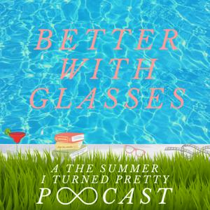 Ouça Better With Glasses: A Summer I Turned Pretty Podcast na aplicação