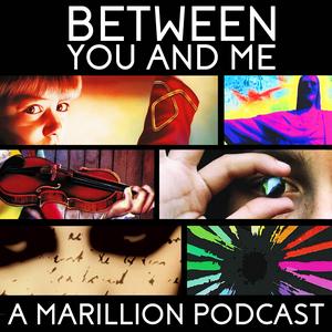 Ouça Between You And Me - A Podcast About Marillion na aplicação