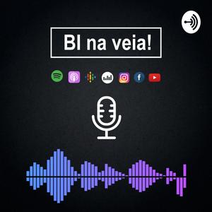BI na veia Podcast!