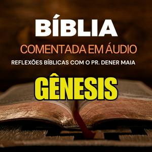 Bíblia Comentada em Áudio
Reflexões Bíblicas com o Pr. Dener Maia