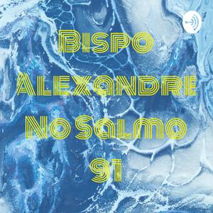 Bispo Alexandre No Salmo 91