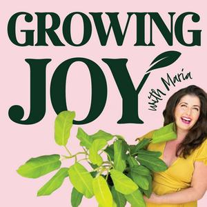 Ouça Growing Joy with Plants - Wellness Rooted in Nature, Houseplants, Gardening and Plant Care na aplicação