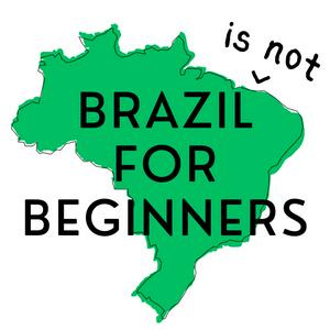 Ouça Brazil (is not) for Beginners na aplicação