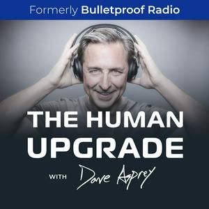 Ouça The Human Upgrade with Dave Asprey na aplicação