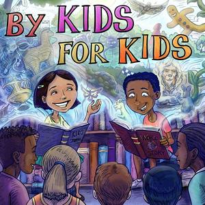 By Kids, For Kids Story Time - Children's Story Podcast