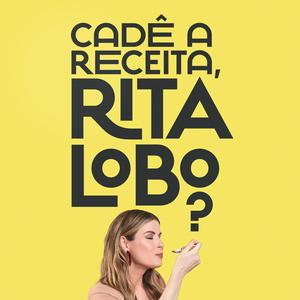 Ouça Cadê a receita, Rita Lobo? na aplicação