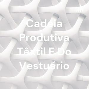 Cadeia Produtiva Têxtil E Do Vestuário