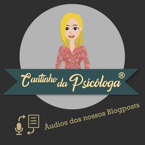 Ouça Cantinho da Psicóloga: áudios dos nossos Blogposts na aplicação