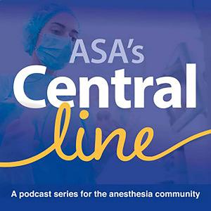 Ouça Central Line by American Society of Anesthesiologists - a podcast series for the anesthesia community na aplicação