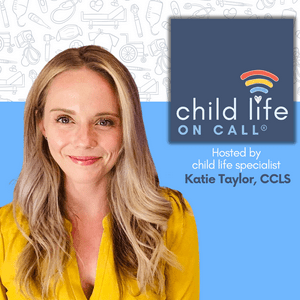 Child Life On Call |  Medical, Parenting, Healthcare, Grief, Trauma, Pediatrics, Coping Skills, Community & Support