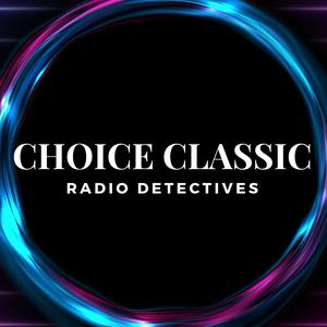 Ouça Choice Classic Radio Detectives | Old Time Radio na aplicação