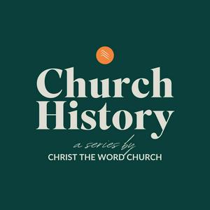 Ouça Church History by Christ The Word Church na aplicação