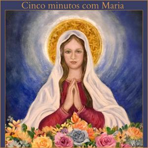 Ouça Cinco minutos com Maria Santíssima 🌹 na aplicação