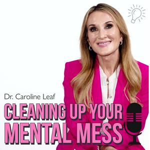 Ouça CLEANING UP YOUR MENTAL MESS with Dr. Caroline Leaf na aplicação