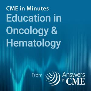 Ouça CME in Minutes: Education in Oncology & Hematology na aplicação