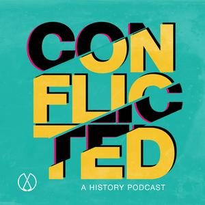 Ouça Conflicted: A History Podcast na aplicação