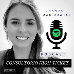 Ouça Consultório High Ticket com Nanda Mac na aplicação