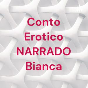 Conto Erotico NARRADO Bianca