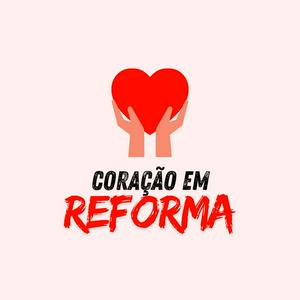 Coração em Reforma - Podcast Espírita