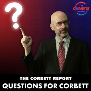 The Corbett Report - Questions For Corbett
