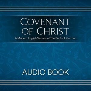 Ouça Covenant Of Christ - A Modern English Version of The Book of Mormon na aplicação