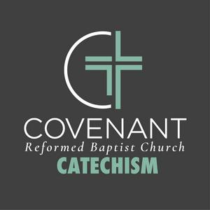 Covenant Reformed Baptist Church Catechism