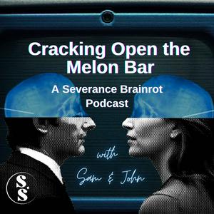 Ouça Cracking Open the Melon Bar: A Severance Brainrot Podcast na aplicação