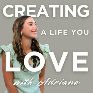 Ouça Creating a Life You Love with Adriana na aplicação