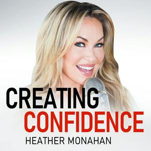 Ouça Creating Confidence with Heather Monahan na aplicação