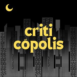 Ouça Criticópolis na aplicação